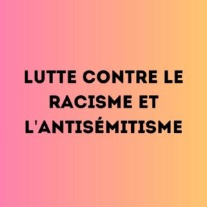 Lutte contre le racisme et l'antisémitisme