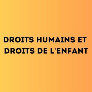 Droits humains et droits de l'enfant